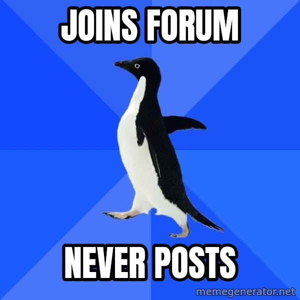 Socially Awkward Penguin meme: joins forum / never posts