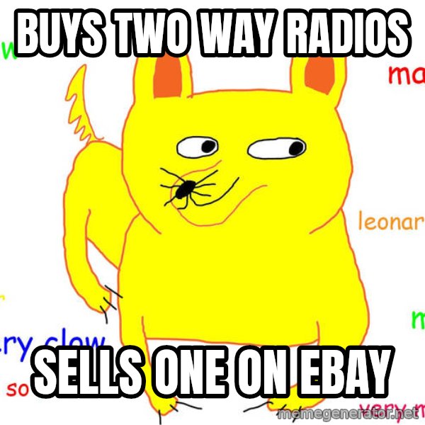 Forever Alone meme: Buys two way radios / sells one on ebay