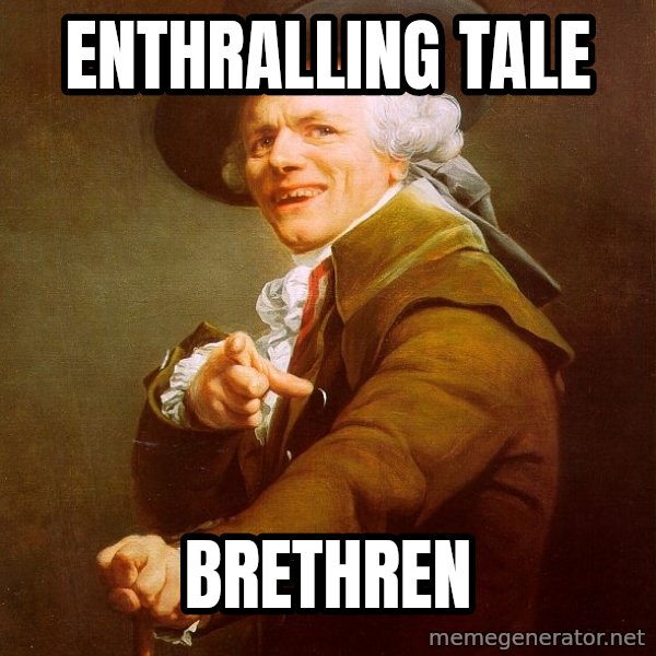 Joseph Ducreux meme: Enthralling Tale / Brethren