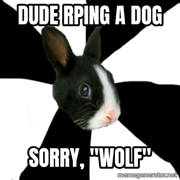 Roleplaying Rabbit meme: dude rping a dog / sorry, "wolf"