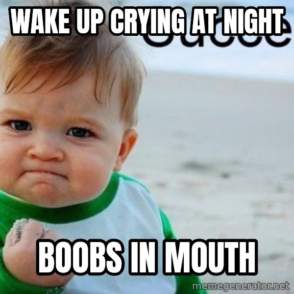 Success Kid meme: Wake up Crying at Night / Boobs In Mouth