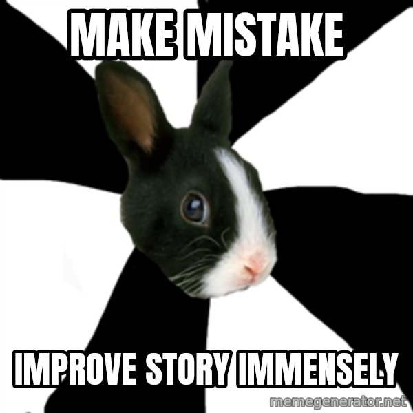 Roleplaying Rabbit meme: make mistake / improve story immensely