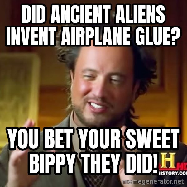 Giorgio A Tsoukalos Hair meme: Did aNcient aliens invent airplane glue? / you bet your sweet bippy they did!