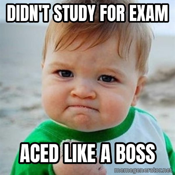 Victory Baby meme: DIDN'T STUDY FOR EXAM / ACED LIKE A BOSS