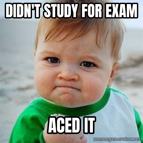 Victory Baby meme: DIDN'T STUDY FOR EXAM / ACED IT