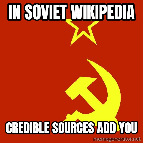 In Soviet Russia meme: In soviet wikipedia / Credible Sources add you