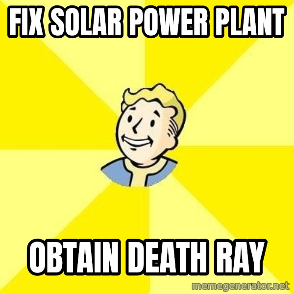 Fallout 3 meme: fix solar power plant / obtain death ray