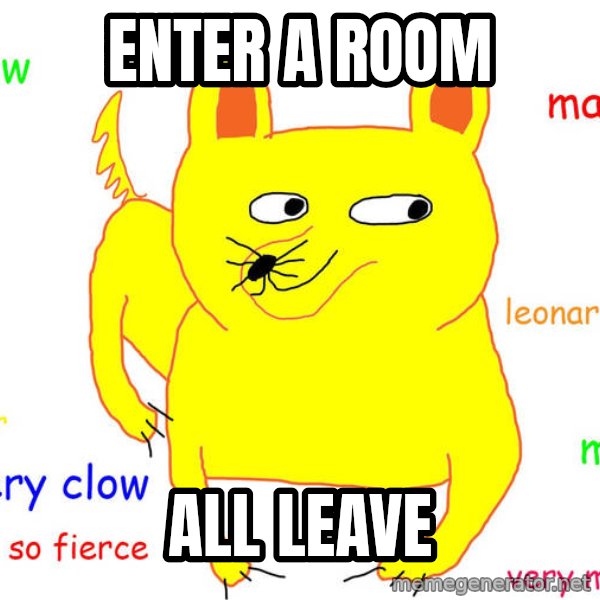Forever Alone meme: enter a room / all leave