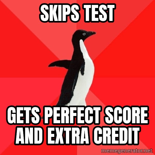 Socially Awesome Penguin meme: skips test / gets perfect score and extra credit