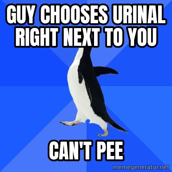 Socially Awkward Penguin meme: Guy chooses urinal right next to you / can't pee