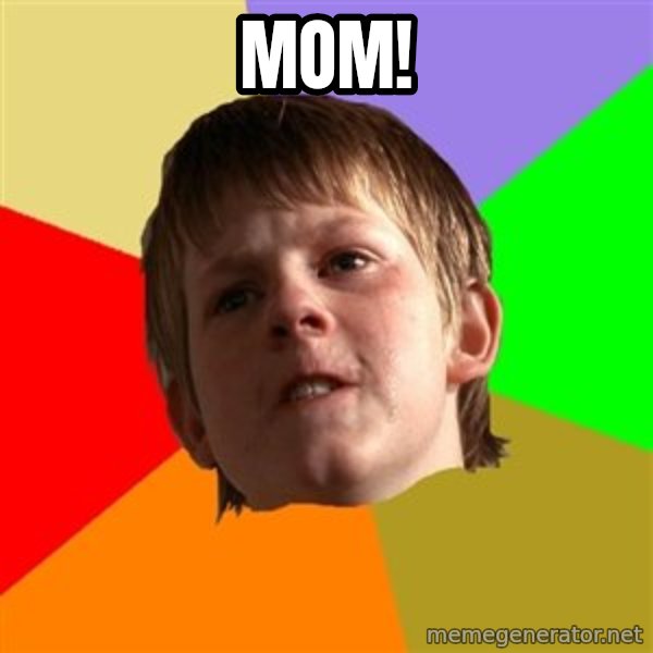 Angry School Boy meme: mom!