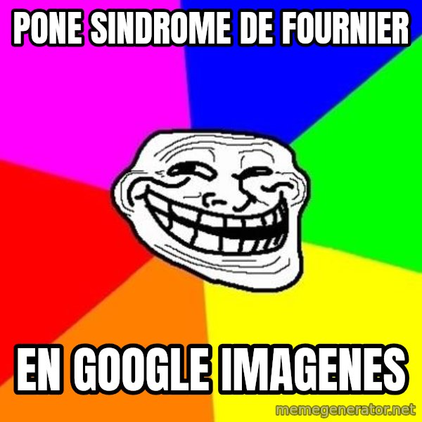 Trollface meme: pone sindrome de fournier / en google imagenes