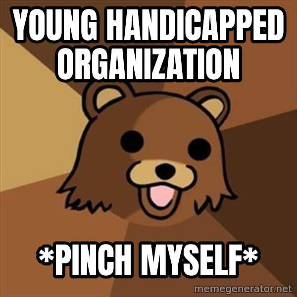 Pedobear meme: Young handicapped organization / *pinch myself*