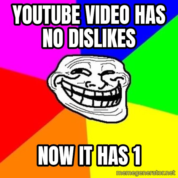 Trollface meme: Youtube video has no dislikes / now it has 1