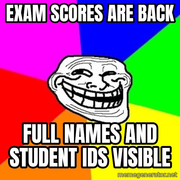 Trollface meme: EXAM SCORES ARE BACK / fULL NAMES  AND STUDENT idS VISIBLE