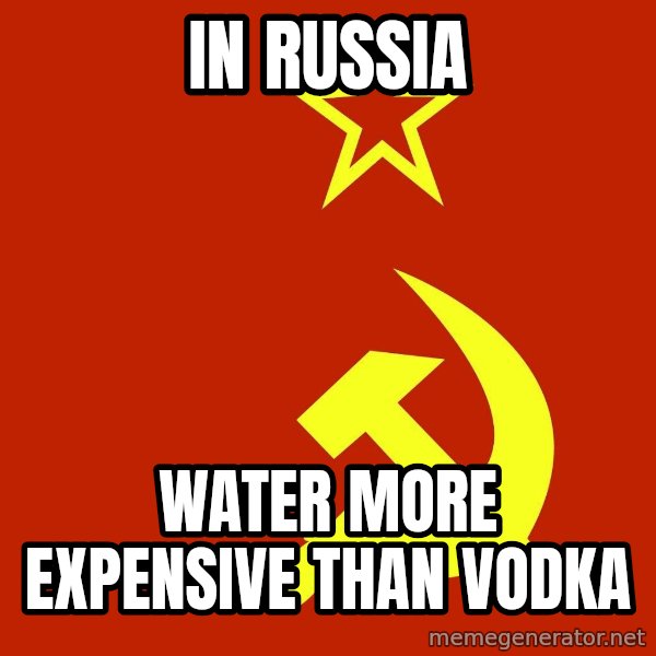 In Soviet Russia meme: In russia / Water more expensive than vodka