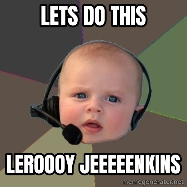 FPS N00b meme: lets do this / leroooy jeeeeenkins