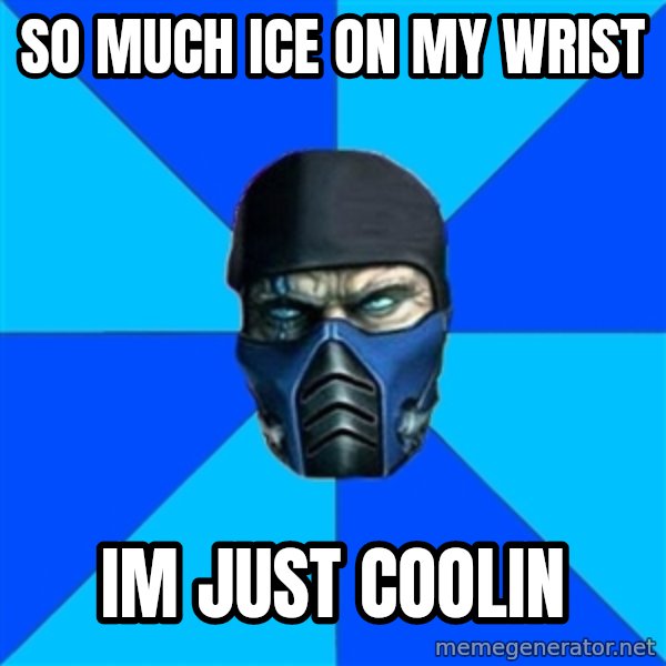 Sub Zero meme: so much ice on my wrist / im just coolin