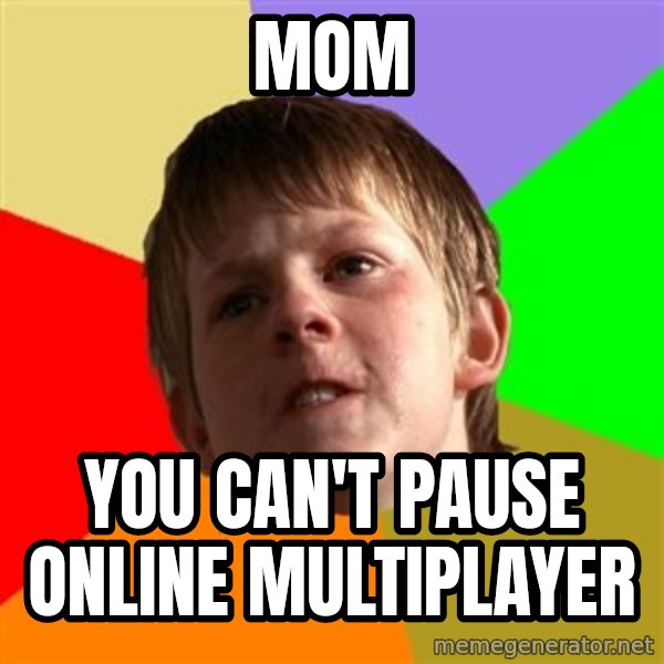 Angry School Boy meme: MOM / YOU CAN'T PAUSE ONLINE MULTIPLAYER