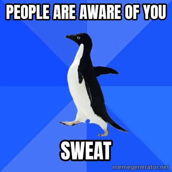 Socially Awkward Penguin meme: people are aware of you / sweat