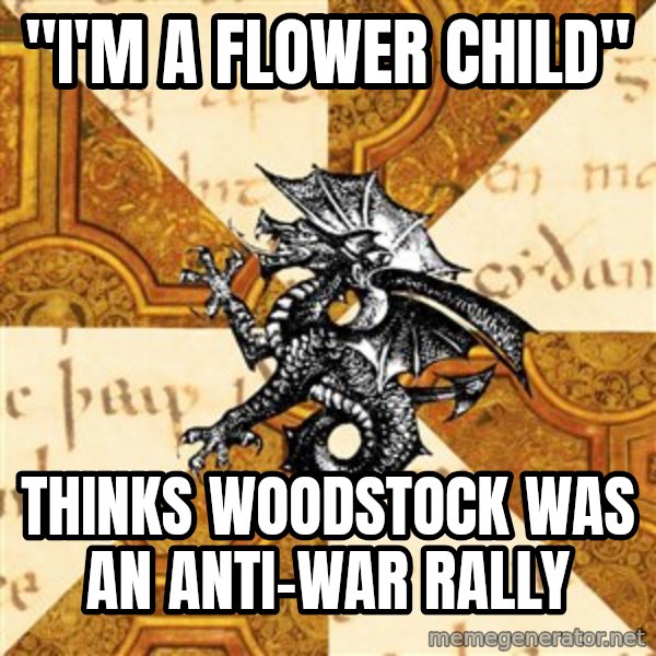 History Major Heraldic Beast meme: "i'm a flower child" / thinks woodstock was an anti-war rally