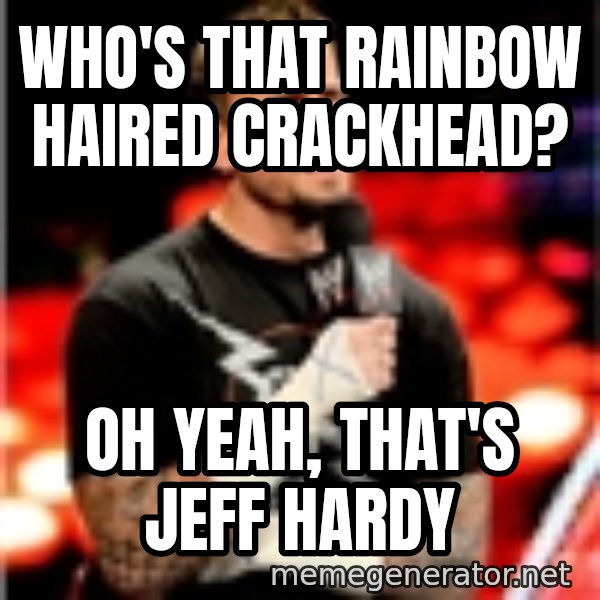CM Punk Unimpressed meme: Who's that rainbow haired crackhead? / oh yeah, that's jeff hardy