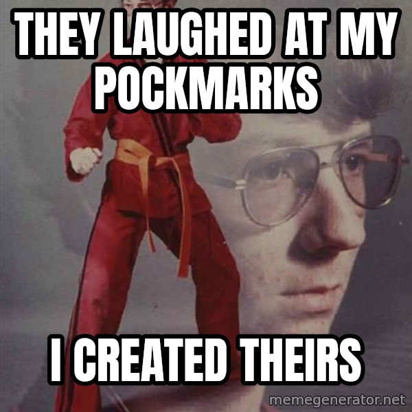 PTSD Karate Kyle meme: they laughed at my pockmarks / i created theirs