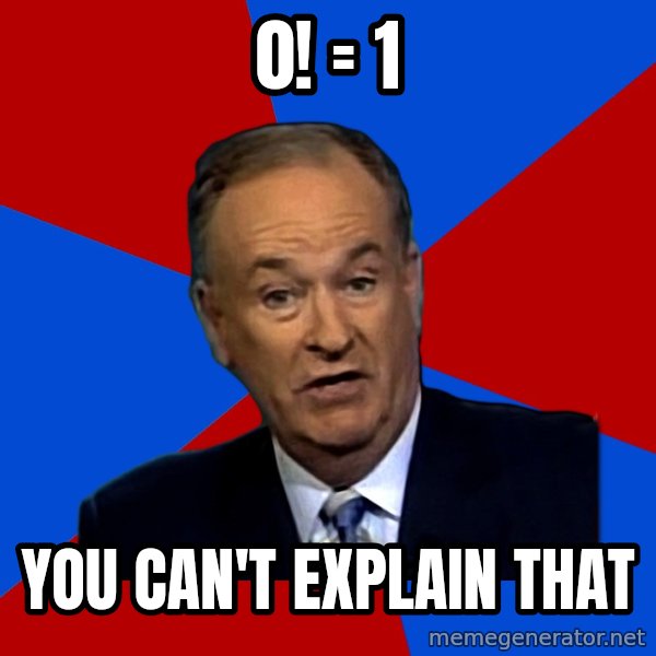 Bill O'Reilly Proves God meme: 0! = 1 / You can't explain that