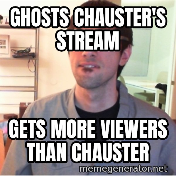 Hotshotgg meme: Ghosts Chauster's stream / Gets more viewers than chauster