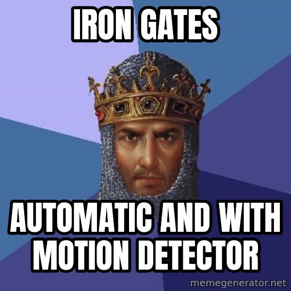 Age Of Empires meme: IRON GATES / Automatic and with motion detector