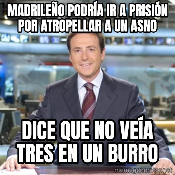 Matias Prats meme: Madrileño podría ir a prisión por atropellar A UN ASNO / dICE QUE NO VEÍA TRES EN UN BURRO