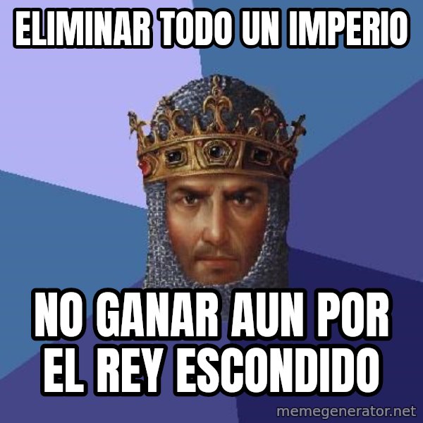 Age Of Empires meme: eliminar todo un imperio / no ganar aun por el rey escondido