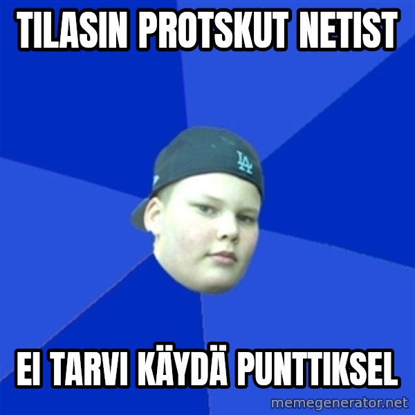 Jonnen Neuvo meme: TILASIN PROTSKUT NETIST / EI TARVI KÄYDÄ PUNTTIKSEL