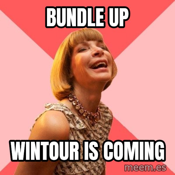 Amused Anna Wintour meme: Bundle Up / Wintour Is Coming