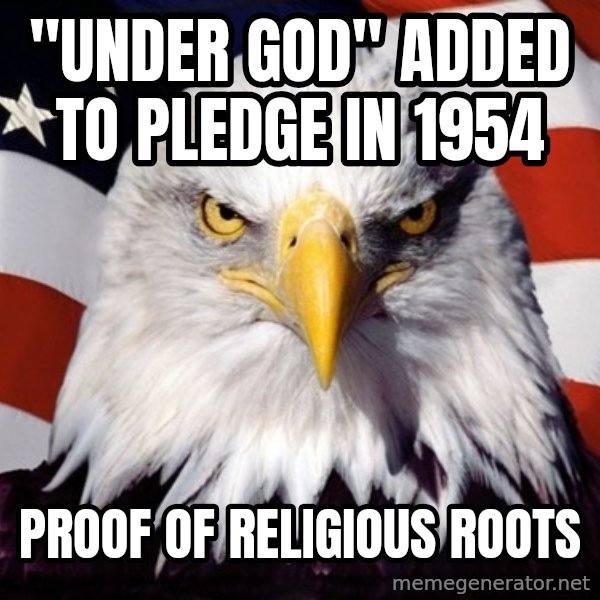 American Pride Eagle meme: "UNDER GOD" added to pledge in 1954 / proof of religious roots