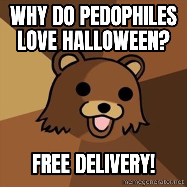 Pedobear meme: WHY DO PEDOPHILES LOVE HALLOWEEN? / FREE DELIVERY!