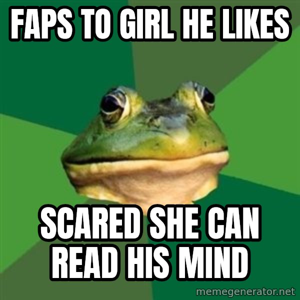Foul Bachelor Frog meme: Faps to girl he likes / Scared she can read his mind
