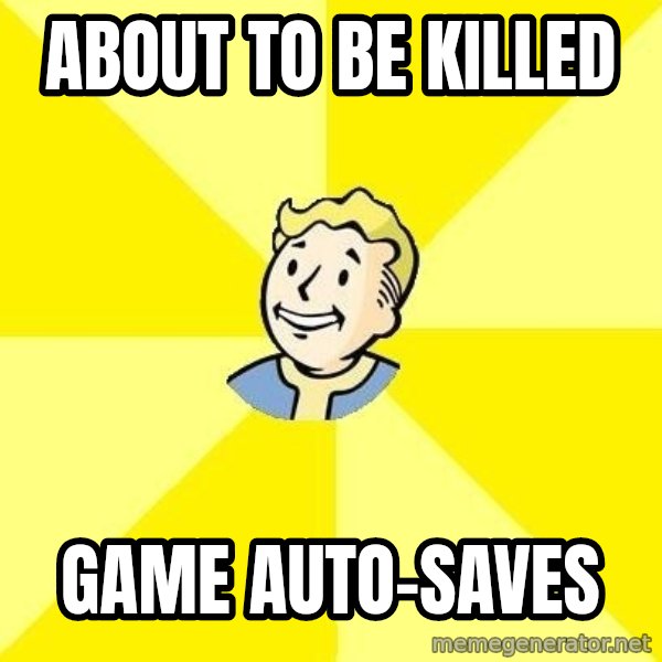 Fallout 3 meme: ABOUT TO BE KILLED / GAME AUTO-SAVES