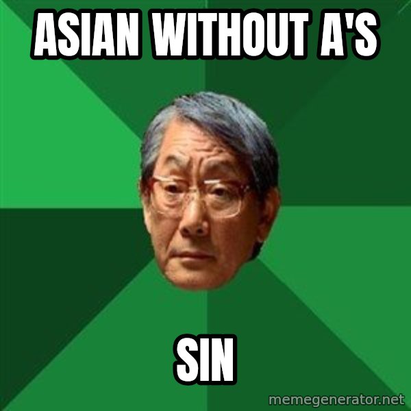 High Expectations Asian Father meme: asian without a's / sin