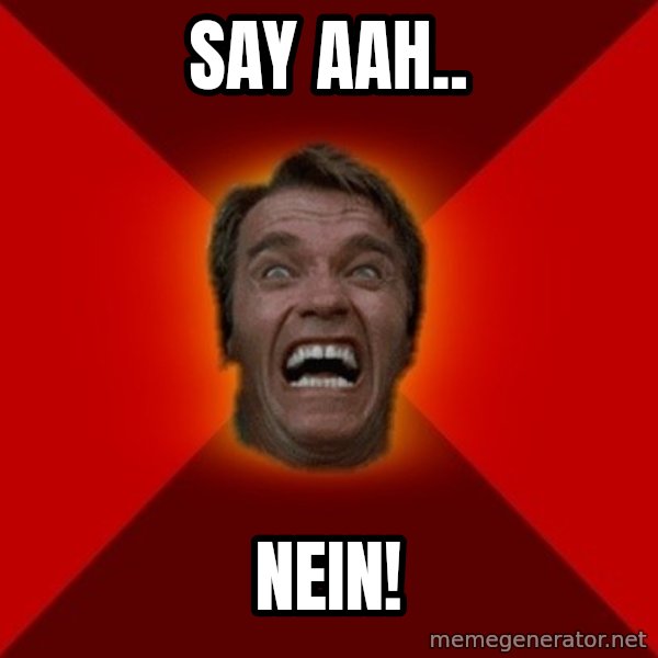 Angry Arnold meme: say aah.. / nein!