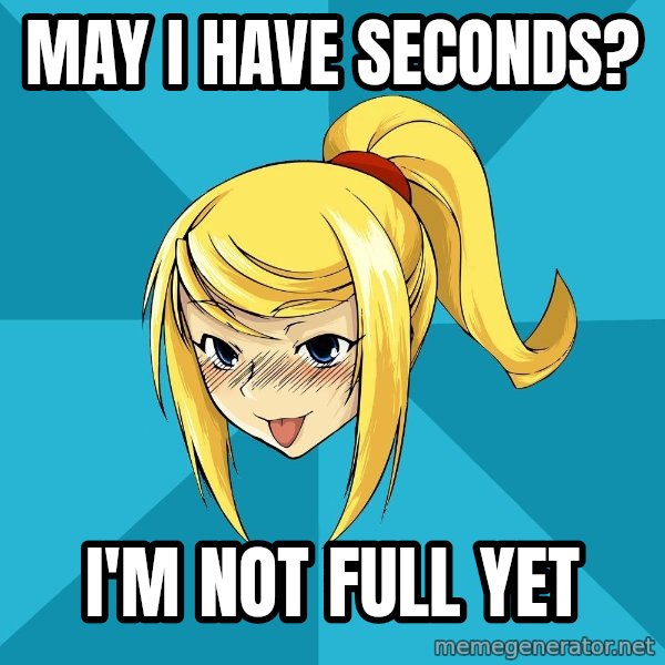Horney Samus meme: may I have seconds? / I'm not full yet