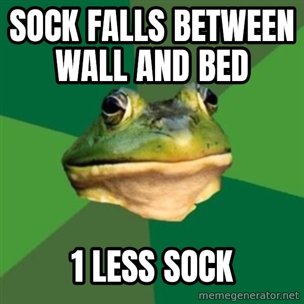 Foul Bachelor Frog meme: sock falls between wall and bed / 1 less sock