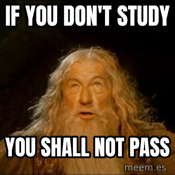 Gandalf meme: if you don't study / you shall not pass