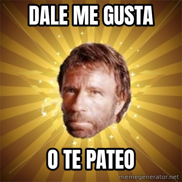 Chuck Norris Advice meme: dale me gusta / o te pateo
