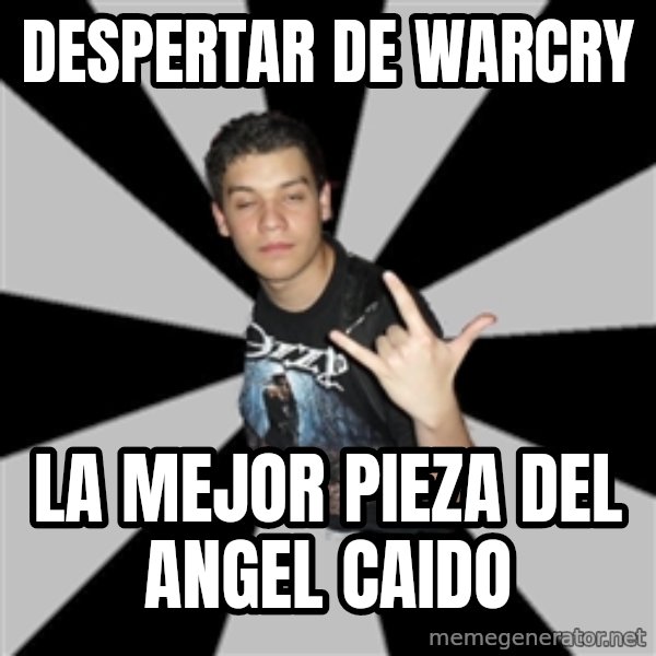 Metal Boy From Hell meme: despertar de WARCRY / LA MEJOR PIEZA DEL ANGEL CAIDO
