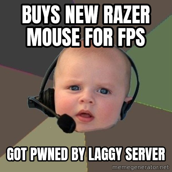 FPS N00b meme: BUYS NEW RAZER MOUSE FOR FPS / GOT PWNED BY LAGGY SERVER