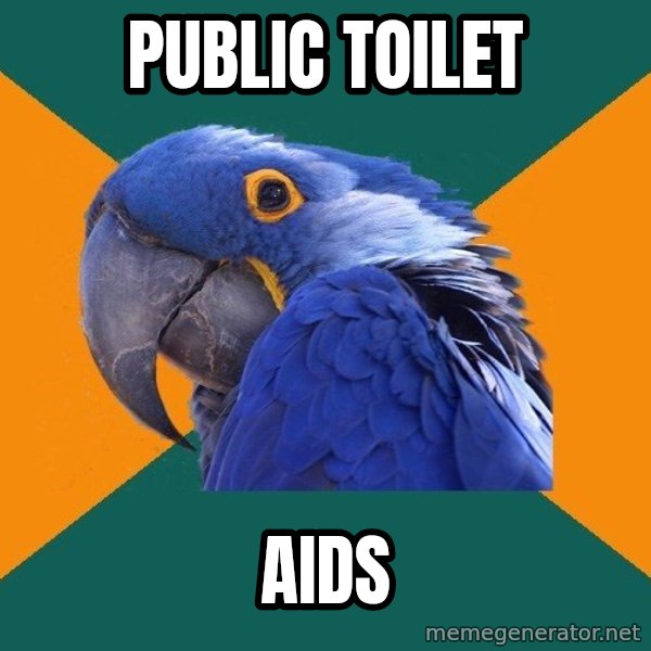 Paranoid Parrot meme: public toilet / aids