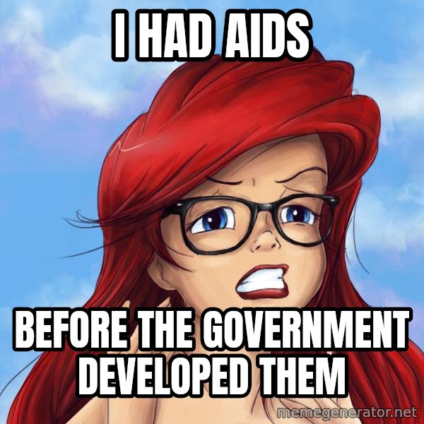 Hipster Ariel meme: i had aids / before the government developed them
