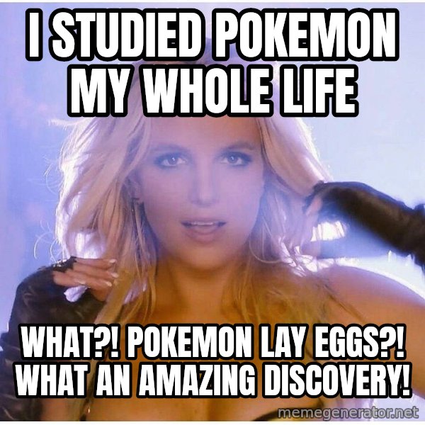 Professor Oak meme: I STUDIED POKEMON MY WHOLE LIFE / WHAT?! POKEMON LAY EGGS?! WHAT AN AMAZING DISCOVERY!