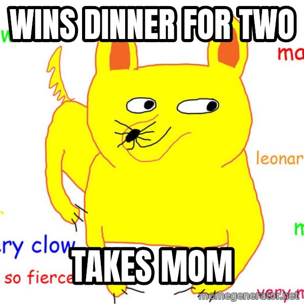 Forever Alone meme: wins dinner for two / takes mom